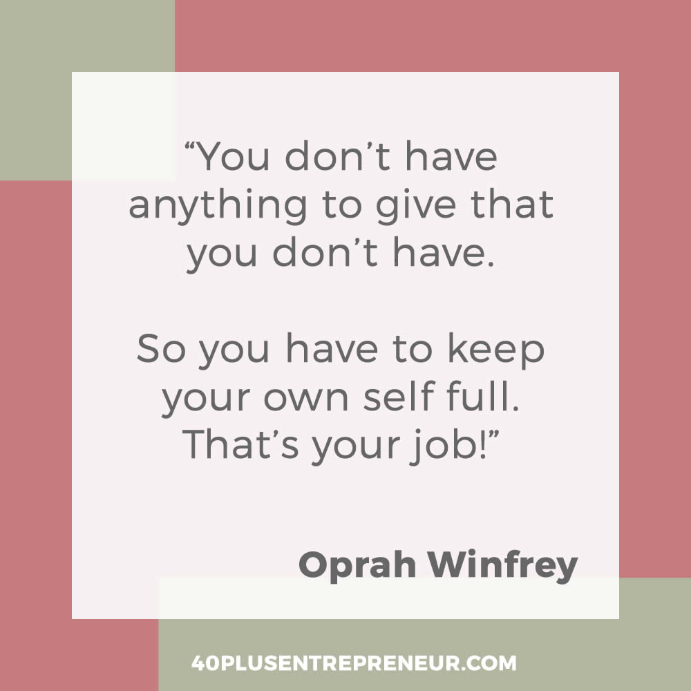 You don't have anything to give that you don't have. So you have to keep your own self full. That's your job - Oprah Winfrey quote