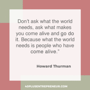 Don’t ask what the world needs, ask what makes you come alive and go do it. Because what the world needs is people who have come alive. | truepotentialacademy.com